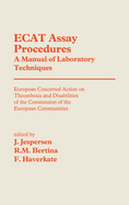Ecat Assay Procedures a Manual of Laboratory Techniques: European Concerted Action on Thrombosis and Disabilities of the Commission of the European Communities