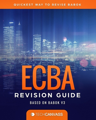 ECBA Revision Guide: Based on BABOK v3 - Lingarchani, Amit, and Srivastava, Abhishek