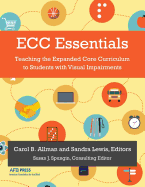 Ecc Essentials: Teaching the Expanded Core Curriculum to Students with Visual Impairments