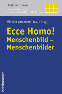 Ecce Homo!: Menschenbild - Menschenbilder