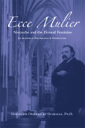 Ecce Mulier: Nietzsche and the Eternal Femininean Analytical Psychological Perspective