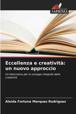 Eccellenza e creativit?: un nuovo approccio - Mrquez Rodr?guez, Aleida Fortuna