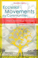 Ecclesial Movements and Communities - Abridged Second Edition: Origins, Significance, and Issues