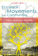 Ecclesial Movements and Communities: Origins, Significance, and Issues