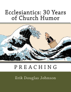Ecclesiantics: 30 Years of Church Humor: Preaching