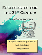 Ecclesiastes for the 21st Century: A Guide to Finding Direction in the Chaos of Today's World