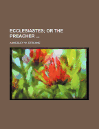 Ecclesiastes; Or the Preacher