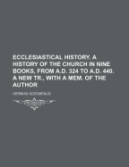 Ecclesiastical History: A History of the Church in Nine Books, from A.D. 324 to A.D. 440