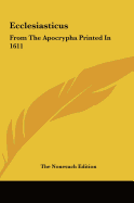 Ecclesiasticus: From The Apocrypha Printed In 1611