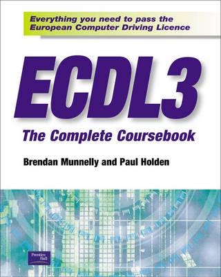 Ecdl 3 the Complete Coursebook - Holden, Paul, Fr.