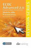 ECDL Advanced Syllabus 2.0 Revision Series Module AM6 Presentation