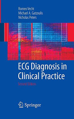 ECG Diagnosis in Clinical Practice - Vecht, Romeo, and Gatzoulis, Michael A, MD, PhD, Facc, and Peters, Nicholas