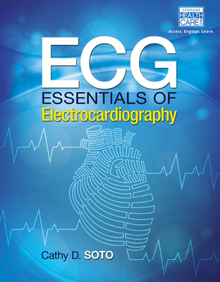 ECG: Essentials of Electrocardiography - Soto, Cathy