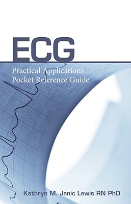 ECG: Practical Applications Pocket Reference Guide - Lewis, Kathryn