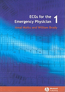 Ecgs for the Emergency Physician 1 - Mattu, Amal, MD, and Brady, William J (Editor)