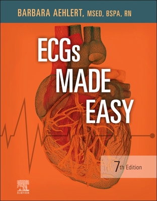 ECGs Made Easy - Aehlert, Barbara J, MSEd, RN