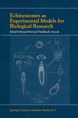 Echinostomes as Experimental Models for Biological Research - Fried, Bernard (Editor), and Graczyk, T.K. (Editor)