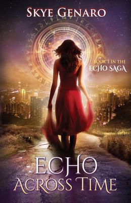 Echo Across Time: Book 1 in The Echo Saga - Genaro, Skye