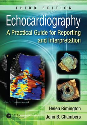 Echocardiography: A Practical Guide for Reporting and Interpretation, Third Edition - Chambers, John