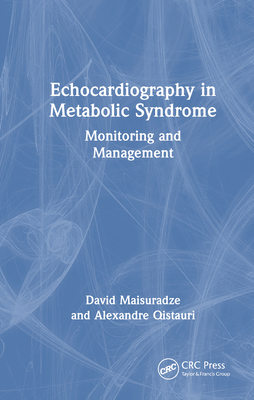 Echocardiography in Metabolic Syndrome: Monitoring and Management - Maisuradze, David, and Qistauri, Alexandre