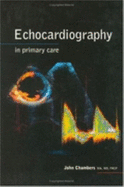 Echocardiography in Primary Care - Chambers, Dr John, and Chambers, John, Dr.