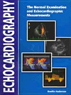 Echocardiography: The Normal Examination of Echocardiographic Measurements - Anderson, Bonita