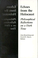 Echoes from the Holocaust: Philosophical Reflections on a Dark Time