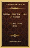 Echoes from the Home of Halleck: And Other Poems (1908)