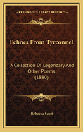 Echoes from Tyrconnel: A Collection of Legendary and Other Poems (1880)