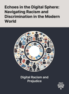 Echoes in the Digital Sphere: Navigating Racism and Discrimination in the Modern World