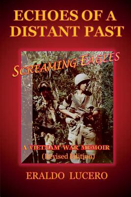 Echoes of a Distant Past: Screaming Eagles: A Vietnam War Memoir - Lucero, Eraldo