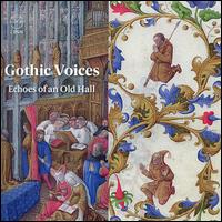 Echoes of an Old Hall - Catherine King (mezzo-soprano); Gothic Voices; Joshua Cooter (tenor); Julian Podger (tenor); Simon Whiteley (bass baritone);...