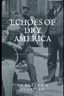 Echoes of Dry America: The Prohibition Era Uncorked