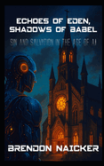 Echoes of Eden, Shadows of Babel: Sin and Salvation in the Age of AI