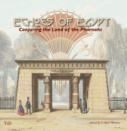 Echoes of Egypt: Conjuring the Land of the Pharaohs