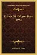 Echoes of Halcyon Days (1897)