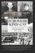 Echoes of Kindness: The powerful story of survival and compassion in the final months of World War II