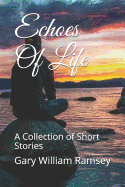 Echoes Of Life: A Collection of Short Stories