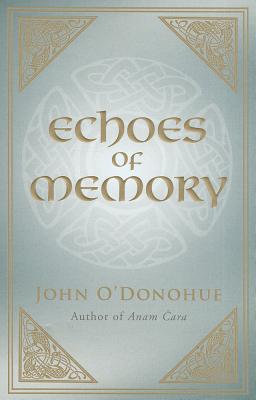 Echoes of Memory - O'Donohue, John, Ph.D.