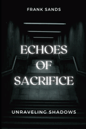 Echoes of Sacrifice: Unraveling Shadows