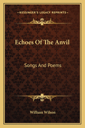 Echoes Of The Anvil: Songs And Poems