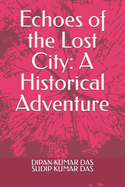 Echoes of the Lost City: A Historical Adventure