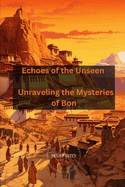 Echoes of the Unseen: Unraveling the Mysteries of Bon