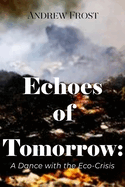 Echoes of Tomorrow: Humanity's Dance with the Eco-Crisis