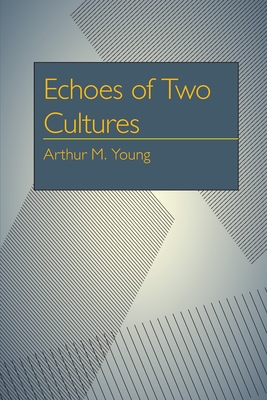 Echoes of Two Cultures - Young, Arthur Milton