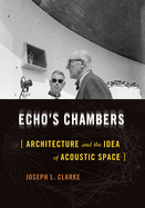 Echo's Chambers: Architecture and the Idea of Acoustic Space