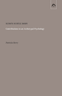 Echo's Subtle Body: Contributions to an Archetypal Psychology