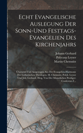 Echt Evangelische Auslegung Der Sonn-Und Festtags-Evangelien Des Kirchenjahrs: bersetzt Und Ausgezogen Aus Der Evangelien-Harmonie Der Lutherischen Theologen, M. Chemnitz, Polyk. Leyser Und Joh. Gerhard, Hrsg. Von Der Monatlichen Prediger-Conferenz Z...