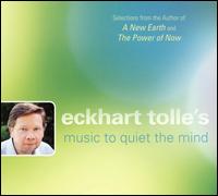 Eckhart Tolle's Music to Quiet the Mind - Eckhart Tolle