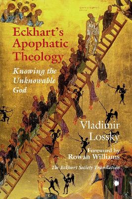 Eckhart's Apophatictheology: Knowing the Unknowable God - Lossky, Vladimir